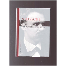 NIETZSCHE - Vita pensiero opere scelte