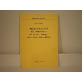 Approssimazioni alla letteratura del nostro tempo (Borges Sartre Robbe - Grillet)