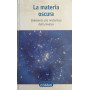 La materia oscura l'elemento più misterioso dell'universo