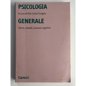 Psicologia generale. Storia metodi processi cognitivi
