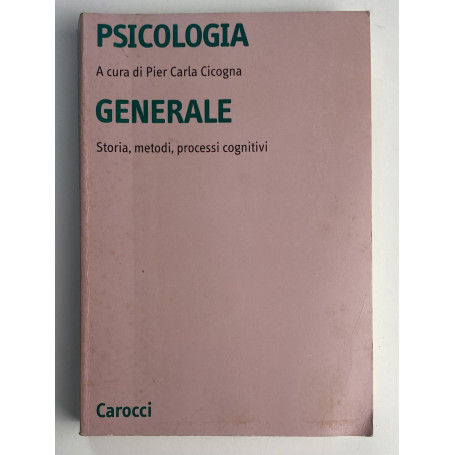 Psicologia generale. Storia metodi processi cognitivi