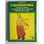 L'agopuntura. Filosofia tecnica e applicazioni della medicina tradizionale cinese