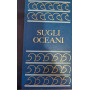 La meravigliosa storia degli oceani - Sugli Oceani Volume I