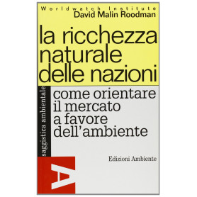 La ricchezza naturale delle nazioni. Come orientare il mercato a favore dell'ambiente