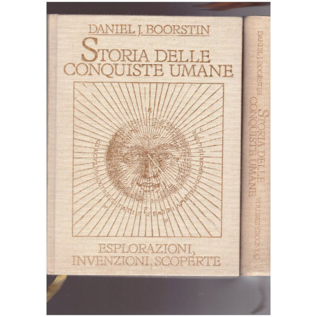 STORIA DELLE CONQUISTE UMANE VOL. PRIMO E SECONDO Esplorazioni invenzioni scoperte