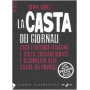 La casta dei giornali. Cos¬ l'editoria italiana è stata sovvenzionata e assimilata alla casta dei politici