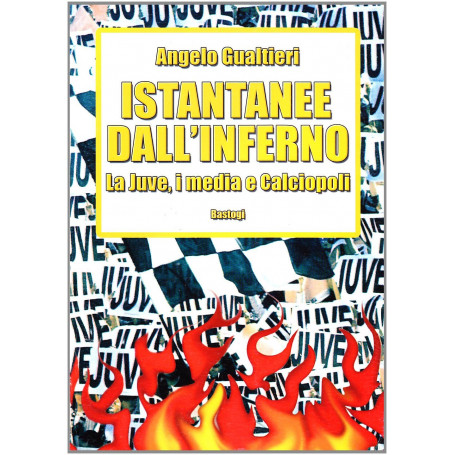 Istantanee dall'inferno. La Juve i media e calciopoli