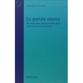 La parola nuova. Momenti di riflessione filosofica sulla parola nel Novecento