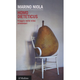 Homo dieteticus. Viaggio nelle tribù alimentari