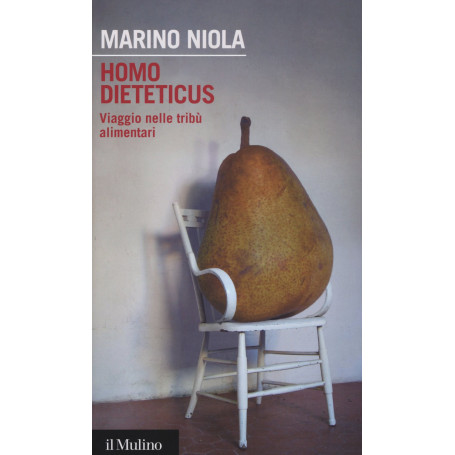 Homo dieteticus. Viaggio nelle tribù alimentari