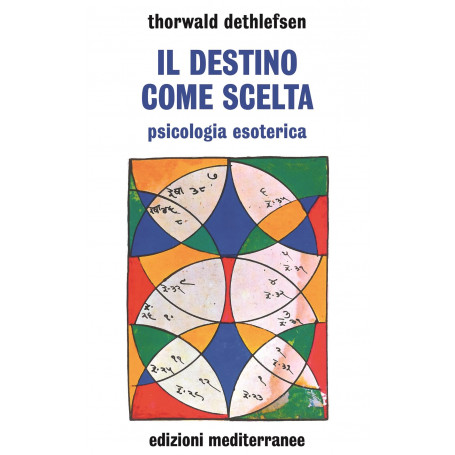 Il destino come scelta. Psicologia esoterica