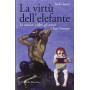 La virtù dell'elefante. La musica i libri gli amici e San Gennaro