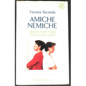 Amiche nemiche. Quando madre e figlia non riescono a capirsi