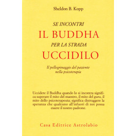 Se incontri il Buddha per la strada uccidilo. Il pellegrinaggio del paziente nella psicoterapia