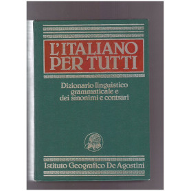 L'ITALIANO PER TUTTI DIZIONARIO LINGUISTICO GRAMMATICALE E DEI SINONIMI E CONTRARI