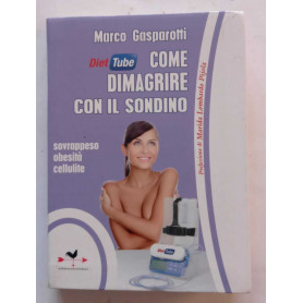 Diet tube come dimagrire con il sondino. Sovrappeso obesità cellulite