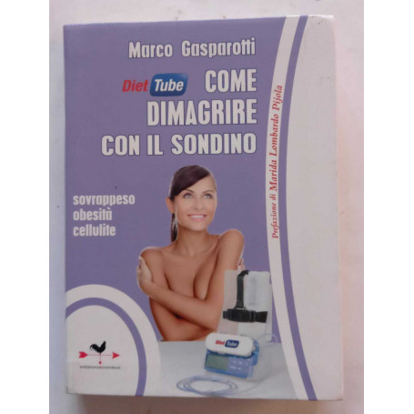 Diet tube come dimagrire con il sondino. Sovrappeso obesità cellulite