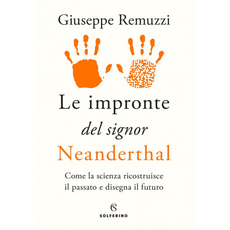 Le impronte del signor Neanderthal. Come la scienza ricostruisce il passato e disegna il futuro