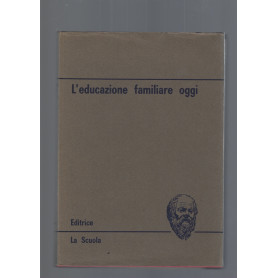 L' EDUCAZIONE FAMILIARE OGGI