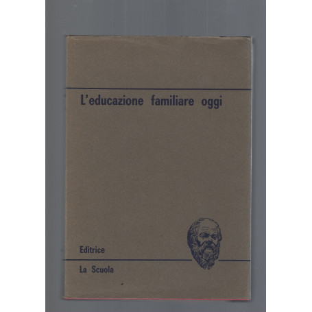 L' EDUCAZIONE FAMILIARE OGGI