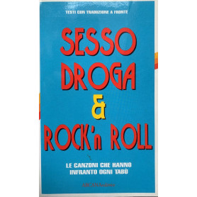 Sesso droga & rock'n roll. Le canzoni che hanno infranto ogni tabù