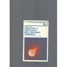 FISIOLOGIA E PSICOLOGIA DELL' ORGASMO FEMMINILE