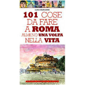 101 cose da fare a Roma almeno una volta nella vita