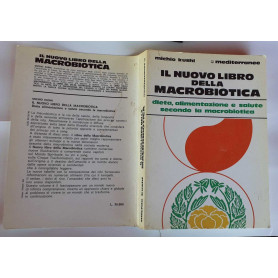 Il nuovo libro della macrobiotica. Dieta alimentazione e salute