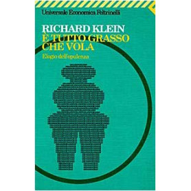  tutto grasso che vola. Elogio dell'opulenza