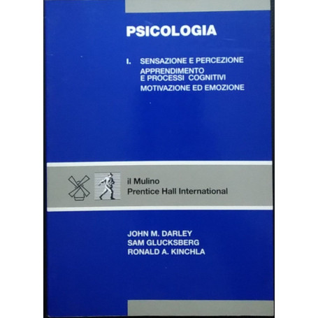Psicologia. Sensazione e percezione. Apprendimento e processi cognitivi. Motivazione ed emozione