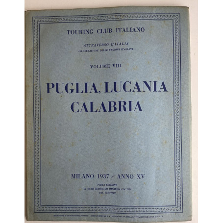 Attraverso l'Italia. Illustrazioni delle regioni italiane. Volume VIII. Puglia Lucania Calabria