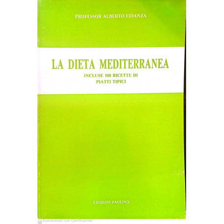 La dieta mediterranea incluse 100 ricette di piatti tipici