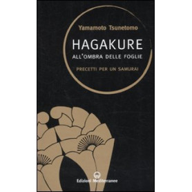 Hagakure. All'ombra delle foglie. Precetti per un samurai