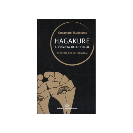Hagakure. All'ombra delle foglie. Precetti per un samurai