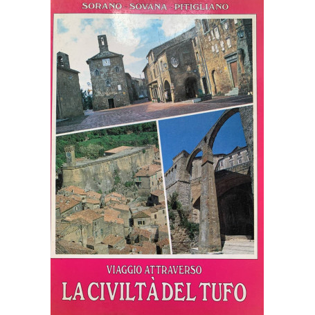 Sorano - Sovana - Pitigliano. Viaggio attraverso la civiltà del tufo