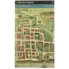CITTà DA SCOPRIRE 2 - GUIDA AI CENTRI MINORI - ITALIA CENTRALE