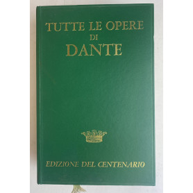 Tutte le opere di Dante. Edizione del Centenario