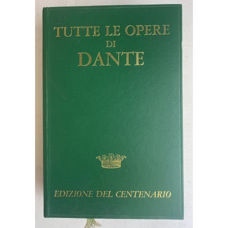 Tutte le opere di Dante. Edizione del Centenario