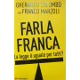 Farla franca. La legge è uguale per tutti?