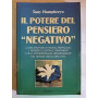 Il potere del pensiero Negativo Come sfruttare a nostro vantaggio i pensieri che ci condizionano negativamente