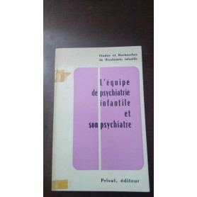 l'equipe de psychiatrie infantile et son psychiatre