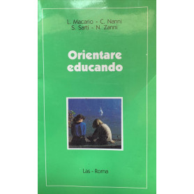 Orientare educando. Riflessioni per genitori educatori insegnanti