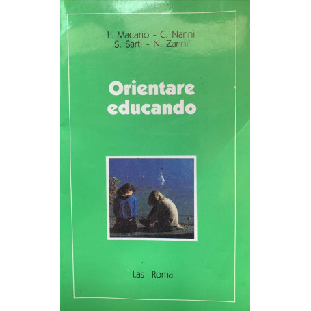 Orientare educando. Riflessioni per genitori educatori insegnanti