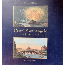 Castel Sant'Angelo nelle sue stampe. Storia e scene di vita