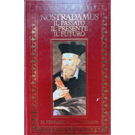 Nostradamus. Il passato il presente il futuro
