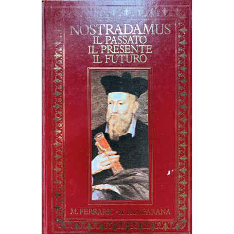 Nostradamus. Il passato il presente il futuro