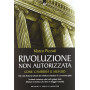 Rivoluzione non autorizzata. Come cambierà il mondo