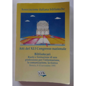 Bibliotecari. Ruolo e formazione di una professione per l'informazione la comunicazione la ricerca