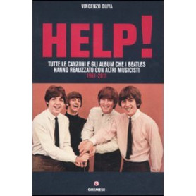Help! Tutte le canzoni e gli album che i Beatles hanno realizzato con altri musicisti. 1961-2011
