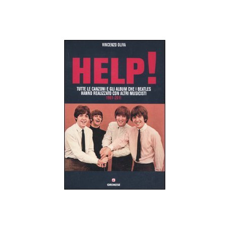 Help! Tutte le canzoni e gli album che i Beatles hanno realizzato con altri musicisti. 1961-2011